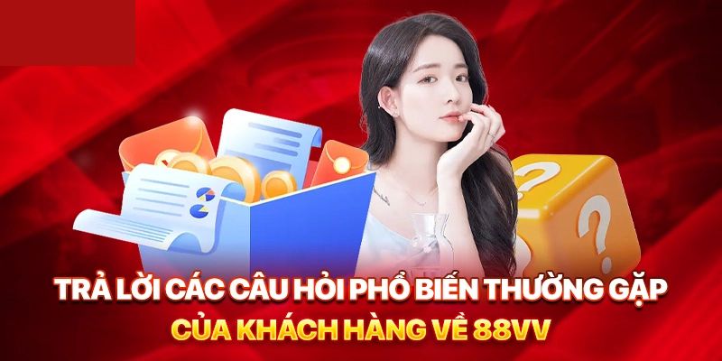 Câu hỏi hay gặp khi giới thiệu 88VV